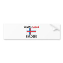 World's Hottest Faroese bumper stickers by flagshirt World's Hottest Faroese bumper stickers