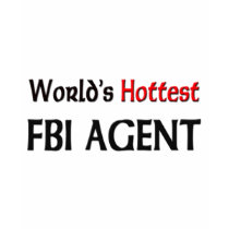 Worlds Hottest Fbi Agent t-shirts