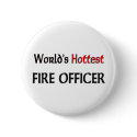 Worlds Hottest Fire Officer buttons by tshirtshirts Worlds Hottest Fire Officer buttons