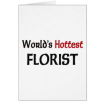 Worlds Hottest Florist cards by tshirtshirts Worlds Hottest Florist cards