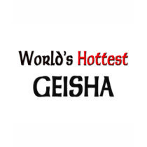 Worlds Hottest Geisha t-shirts by tshirtshirts Worlds Hottest Geisha t-shirts