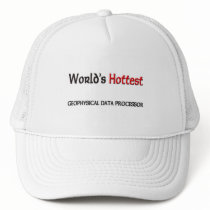 Worlds Hottest Geophysical Data Processor hats by tshirtshirts Worlds Hottest Geophysical Data Processor hats