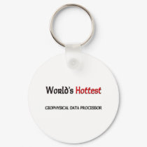 Worlds Hottest Geophysical Data Processor keychains by tshirtshirts Worlds Hottest Geophysical Data Processor keychains