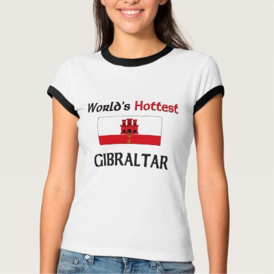 World's Hottest Gibraltar T Shirts by flagshirt