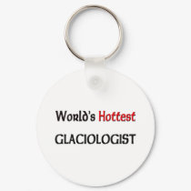Worlds Hottest Glaciologist keychains by tshirtshirts Worlds Hottest Glaciologist keychains