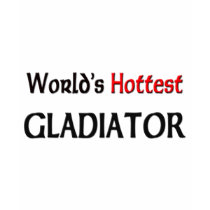 Worlds Hottest Gladiator t-shirts