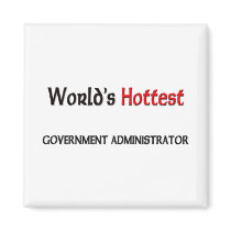 Worlds Hottest Government Administrator magnets