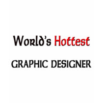 Worlds Hottest Graphic Designer t-shirts by tshirtshirts Worlds Hottest Graphic Designer t-shirts