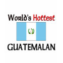 World's Hottest Guatemalan t-shirts by flagshirt World's Hottest Guatemalan t-shirts