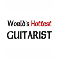 Worlds Hottest Guitarist t-shirts