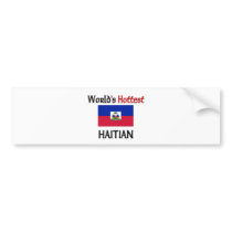World's Hottest Haitian bumper stickers by flagshirt World's Hottest Haitian bumper stickers