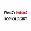 Worlds Hottest Hoplologist t-shirts by tshirtshirts Worlds Hottest Hoplologist t-shirts