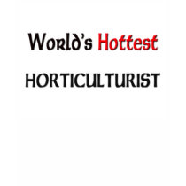 Worlds Hottest Horticulturist t-shirts by tshirtshirts Worlds Hottest Horticulturist t-shirts