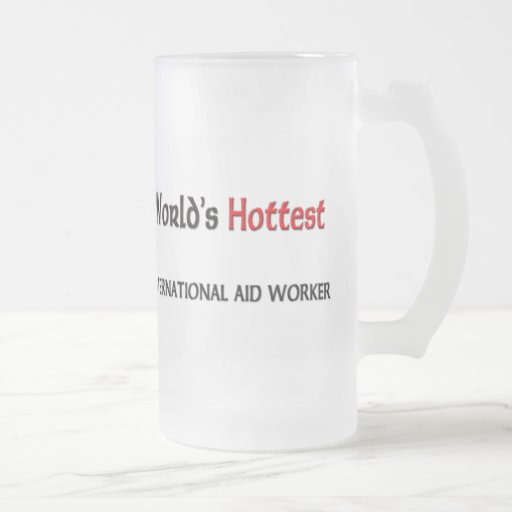 Worlds Hottest International Aid Worker Mug