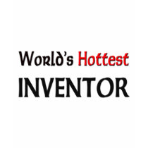 Worlds Hottest Inventor t-shirts