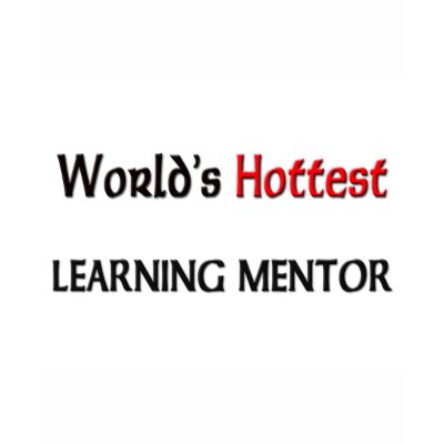 Fashion Mentor on Worlds Hottest Learning Mentor T Shirt From Zazzle Com