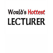 Worlds Hottest Lecturer t-shirts