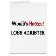 Worlds Hottest Loss Adjuster Greeting Card