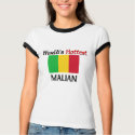 World's Hottest Malian t-shirts by flagshirt World's Hottest Malian t-shirts