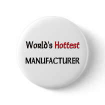 Worlds Hottest Manufacturer buttons by tshirtshirts Worlds Hottest Manufacturer buttons