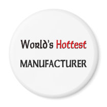 Worlds Hottest Manufacturer magnets by tshirtshirts Worlds Hottest Manufacturer magnets