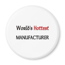 Worlds Hottest Manufacturer magnets by tshirtshirts Worlds Hottest Manufacturer magnets