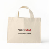 Worlds Hottest Manufacturing Engineer bags by tshirtshirts Worlds Hottest Manufacturing Engineer bags