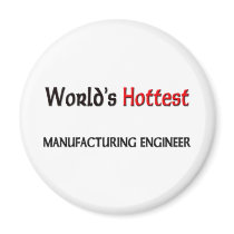 Worlds Hottest Manufacturing Engineer magnets by tshirtshirts Worlds Hottest Manufacturing Engineer magnets