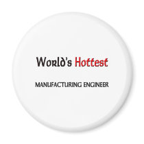 Worlds Hottest Manufacturing Engineer magnets by tshirtshirts Worlds Hottest Manufacturing Engineer magnets