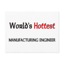 Worlds Hottest Manufacturing Engineer postcards by tshirtshirts Worlds Hottest Manufacturing Engineer postcards