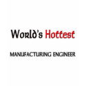 Worlds Hottest Manufacturing Engineer t-shirts