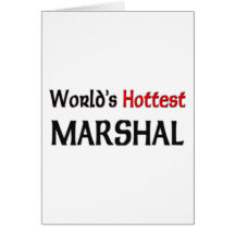 Worlds Hottest Marshal Greeting Card