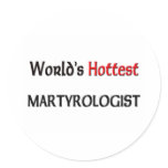 Worlds Hottest Martyrologist Sticker