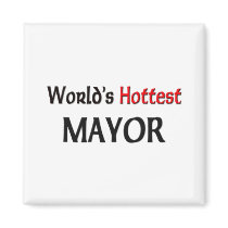 Worlds Hottest Mayor magnets by tshirtshirts Worlds Hottest Mayor magnets