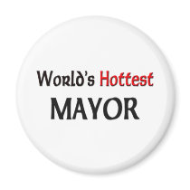 Worlds Hottest Mayor magnets by tshirtshirts Worlds Hottest Mayor magnets