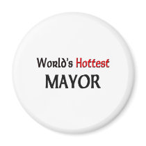 Worlds Hottest Mayor magnets by tshirtshirts Worlds Hottest Mayor magnets