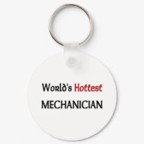 Worlds Hottest Mechanician keychains by tshirtshirts Worlds Hottest Mechanician keychains
