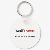 Worlds Hottest Metallurgical Engineer keychains by tshirtshirts Worlds Hottest Metallurgical Engineer keychains