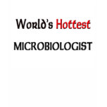Worlds Hottest Microbiologist Tee Shirt