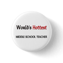 Worlds Hottest Middle School Teacher buttons