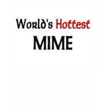 Worlds Hottest Mime t-shirts by tshirtshirts Worlds Hottest Mime t-shirts