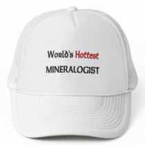 Worlds Hottest Mineralogist hats by tshirtshirts Worlds Hottest Mineralogist hats