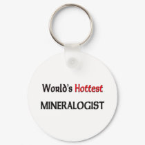 Worlds Hottest Mineralogist keychains by tshirtshirts Worlds Hottest Mineralogist keychains