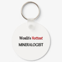Worlds Hottest Mineralogist keychains by tshirtshirts Worlds Hottest Mineralogist keychains