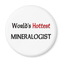 Worlds Hottest Mineralogist magnets by tshirtshirts Worlds Hottest Mineralogist magnets