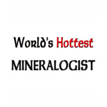 Worlds Hottest Mineralogist t-shirts by tshirtshirts Worlds Hottest Mineralogist t-shirts