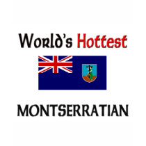 World's Hottest Montserratian t-shirts by flagshirt World's Hottest Montserratian t-shirts