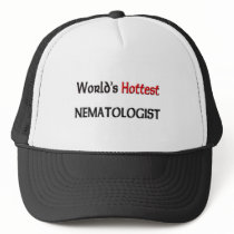 Worlds Hottest Nematologist hats by tshirtshirts Worlds Hottest Nematologist hats