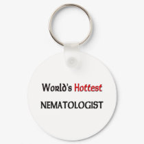 Worlds Hottest Nematologist keychains by tshirtshirts Worlds Hottest Nematologist keychains