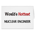 Worlds Hottest Nuclear Engineer Greeting Card